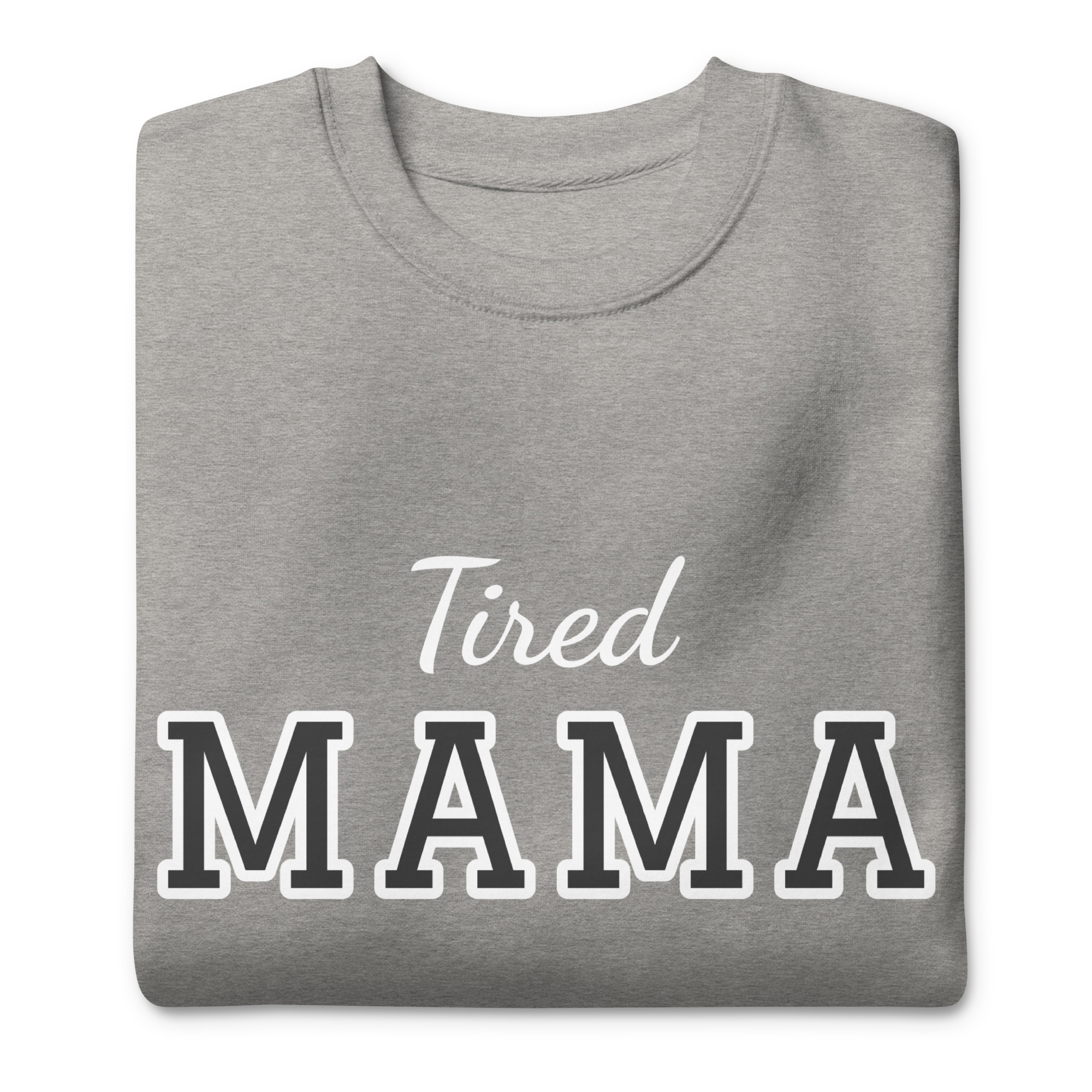 Tired Mama Light Edition Unisex Premium Sweatshirt - Image 24