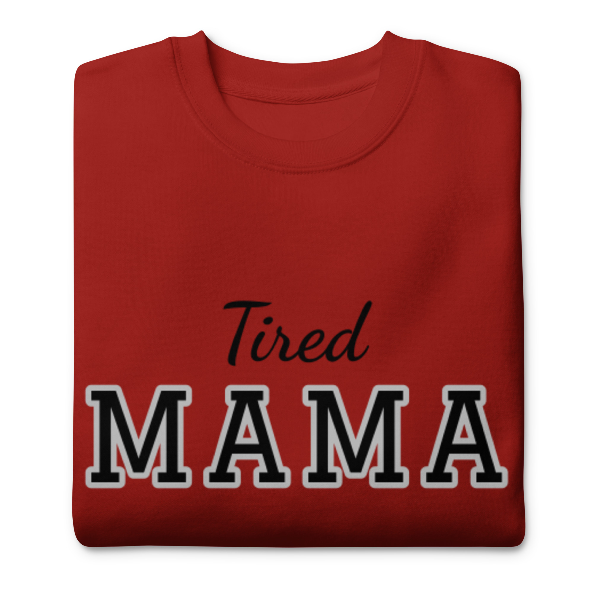 Tired Mama Dark Edition Unisex Premium Sweatshirt - Image 24