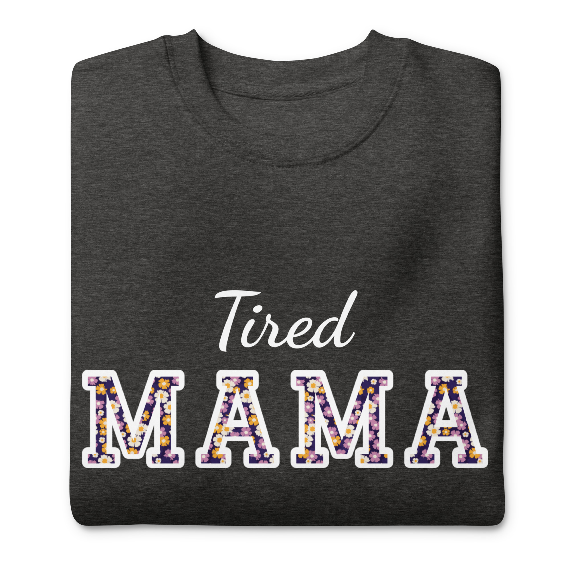 Tired Mama Flower Power Unisex Premium Sweatshirt