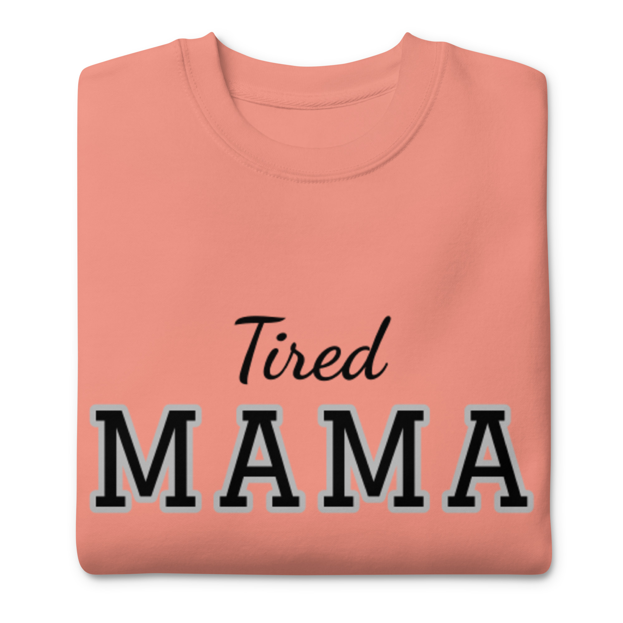 Tired Mama Dark Edition Unisex Premium Sweatshirt - Image 28