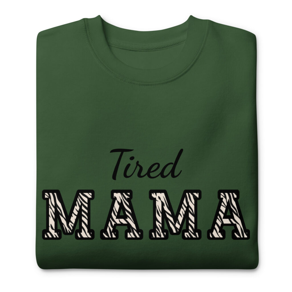 Tired Mama WILD Edition Unisex Premium Sweatshirt