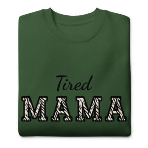 Tired Mama WILD Edition Unisex Premium Sweatshirt