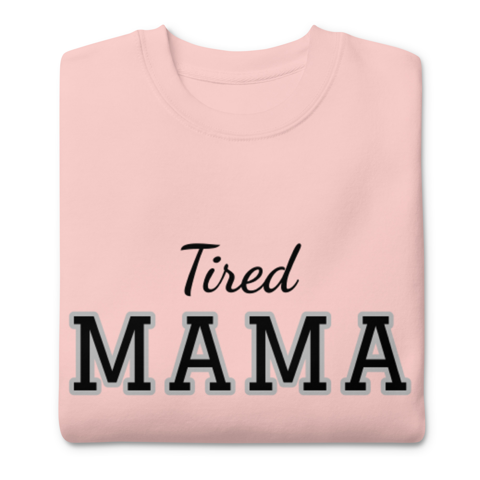 Tired Mama Dark Edition Unisex Premium Sweatshirt - Image 31