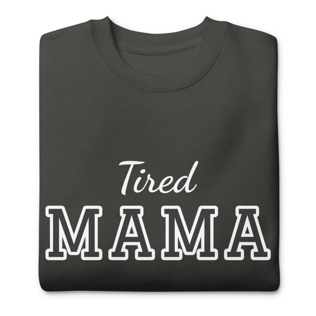 Tired Mama Light Edition Unisex Premium Sweatshirt