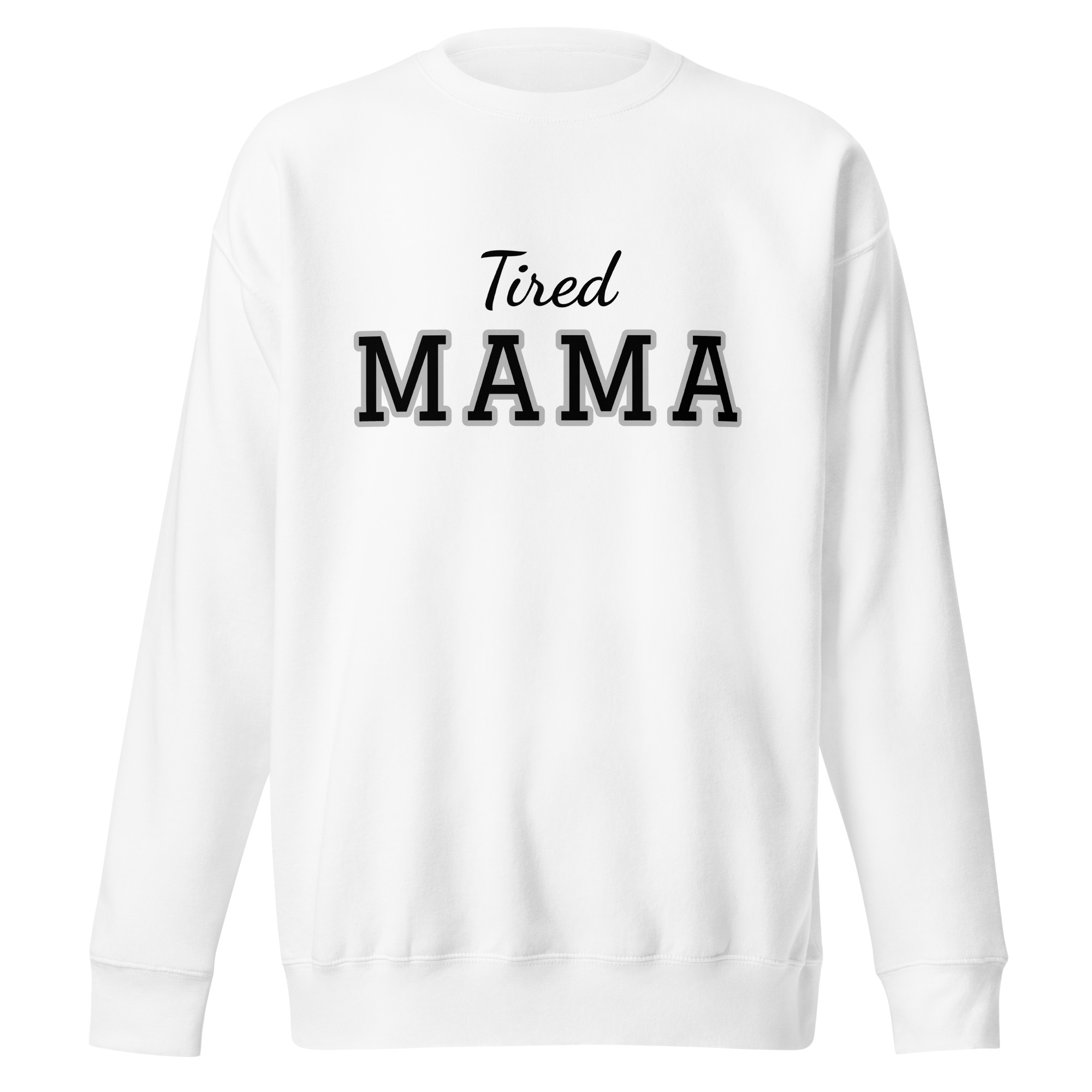 Tired Mama Dark Edition Unisex Premium Sweatshirt - Image 15