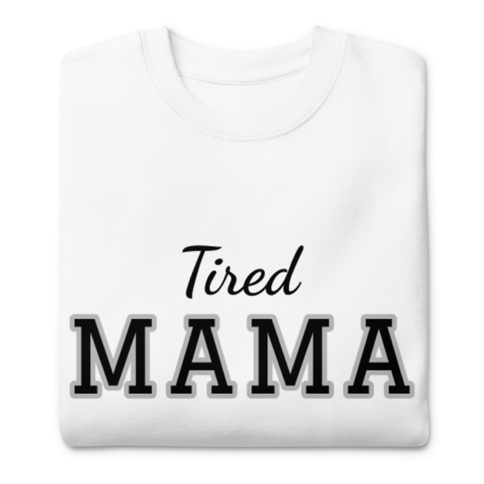 Tired Mama Dark Edition Unisex Premium Sweatshirt